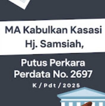 **Akhirnya Mahkamah Agung RI Kabulkan Kasasi Hj. Samsiah, Putusan Perkara Perdata No. 2697K/Pdt/2025**