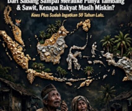 TANAH SURGA YANG MENJERIT: Dari Sabang Sampai Merauke Punya Tambang & Sawit, Kenapa Rakyat Masih Miskin? – Koes Plus Sudah Ingatkan 50 Tahun Lalu!